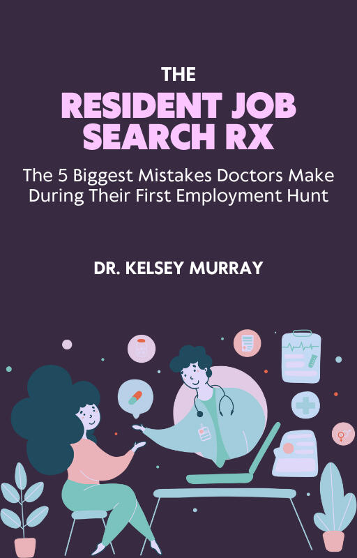 Ebook cover: The Resident Job Search Rx The 5 Biggest Mistakes Doctors Make During Their First Employment Hunt by Dr. Kelsey Murray